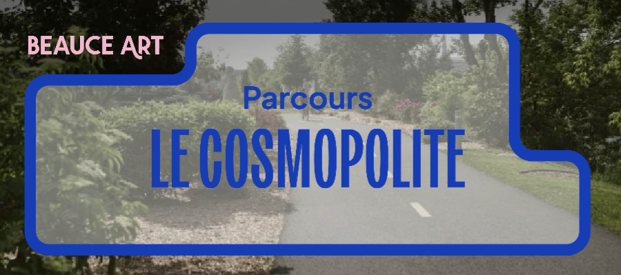 Parcours Beauce Art ‑ Le Cosmopolite